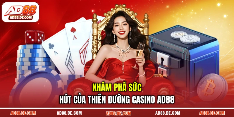 Khám phá sức hút của thiên đường casino AD88